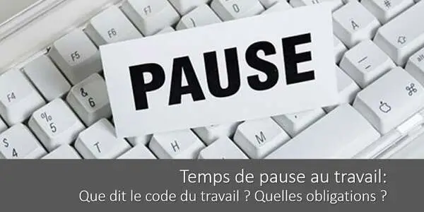 temps-pause-travail-definition-obligations-code-travail