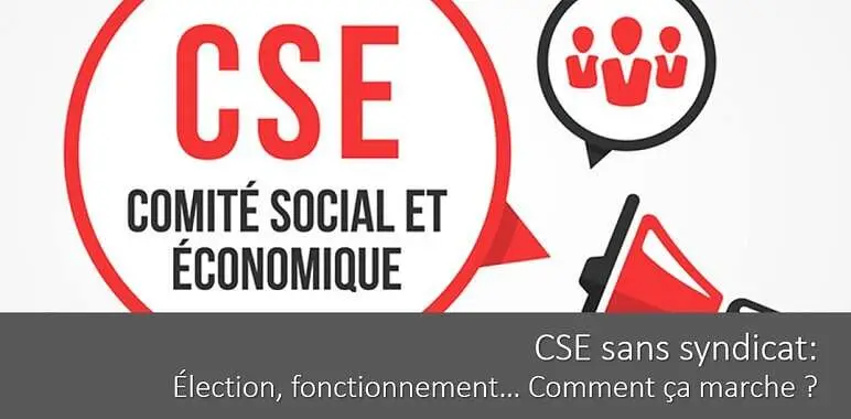 cse-sans-syndicat-election-fonctionnement-budget-negociation