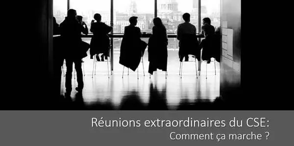 reunion-extraordinaire-cse-fonctionnement-delai-convocation-ordre-du-jour