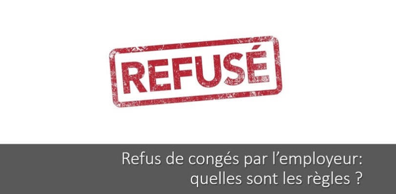 Refus De Conges Par L Employeur Quelles Sont Les Regles