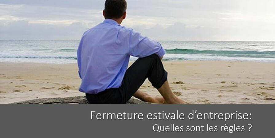 Fermeture Estivale De L Entreprise Quelles Sont Les Regles