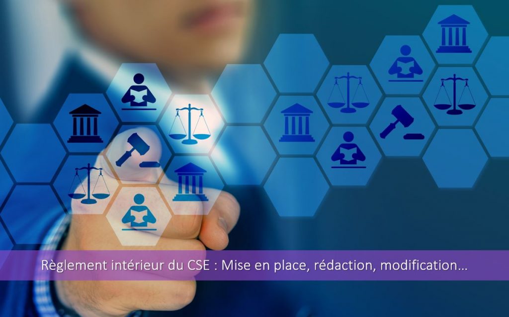 Règlement intérieur du CSE : mise en place, rédaction, modification…