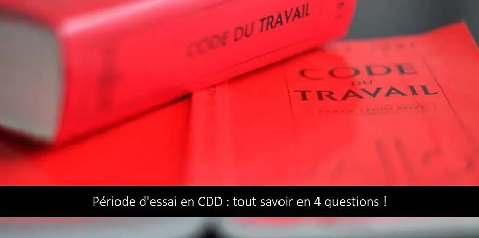 periode-essai-cdd-rupture-renouvellement-duree-preavis-delai-prevenance-fin