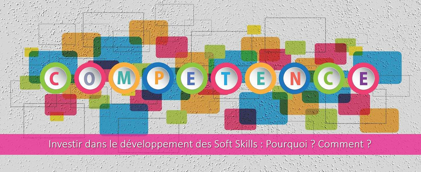 Investir dans le Développement des Soft Skills : Pourquoi, Comment ?