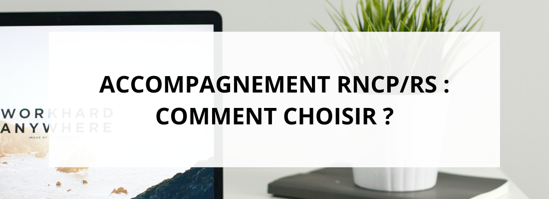 Accompagnement au RNCP, RS : comment choisir ?