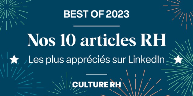 Les 10 articles RH les plus appréciés sur notre compte LinkedIn en 2023