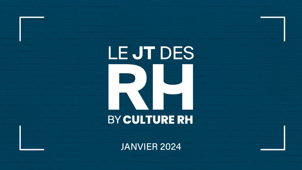 Le JT des RH – Actualités RH de janvier 2024