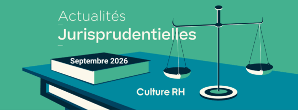 Découvrez la veille jurisprudentielle de septembre 2026.